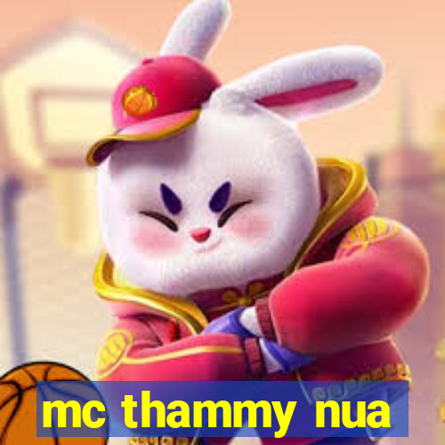 mc thammy nua